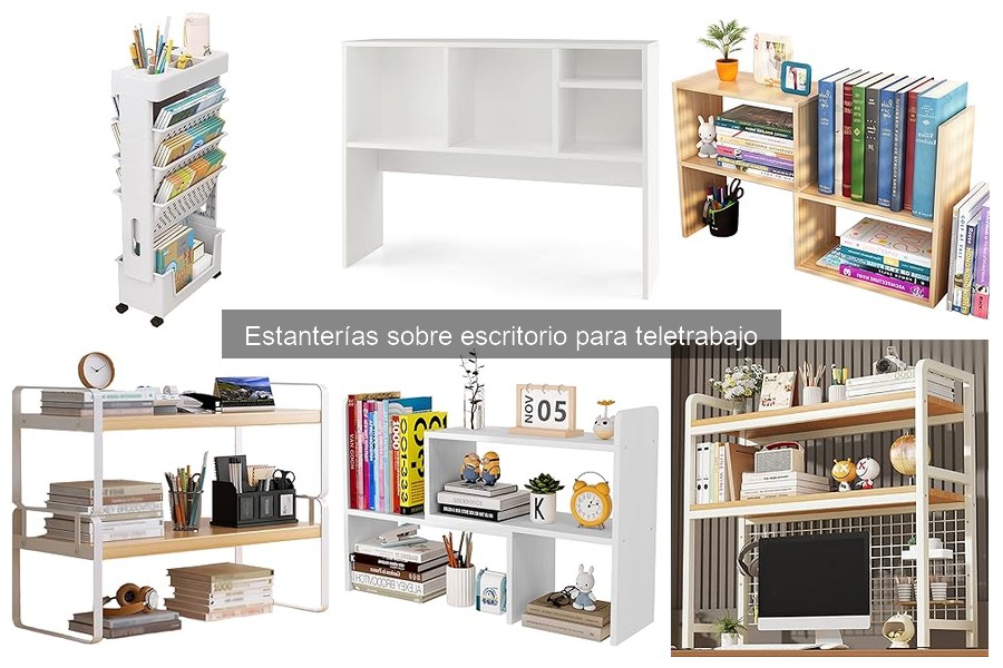 Tipos de estanterías sobre escritorio para teletrabajo