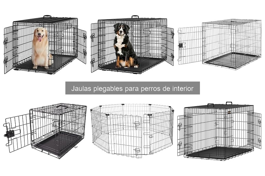 Tipos de jaulas plegables para perros de interior