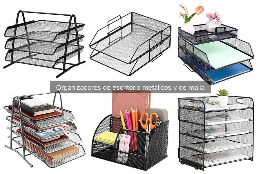 Tipos de organizadores de escritorio metálicos y de malla